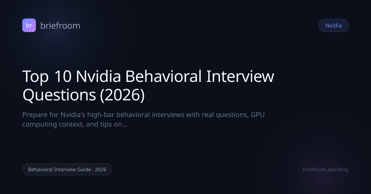 Top 10 Nvidia Behavioral Interview Questions (2026) | BriefRoom